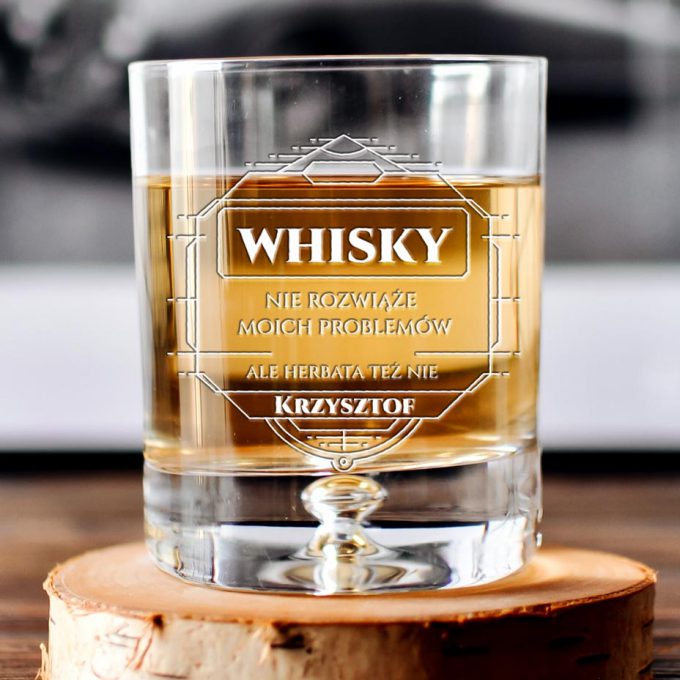 Personalizowana szklanka do whisky - Whisky nie rozwiąże moich problemów ale herbata też nie