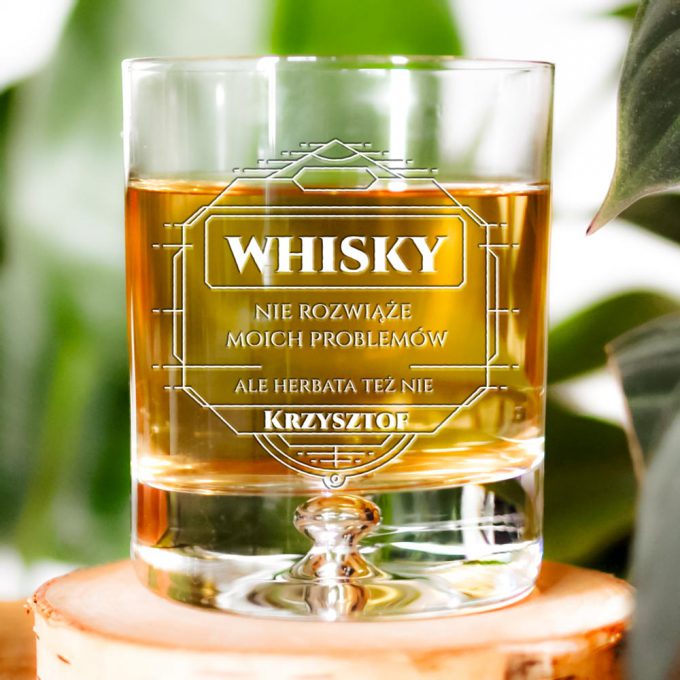 Personalizowana szklanka do whisky - Whisky nie rozwiąże moich problemów ale herbata też nie