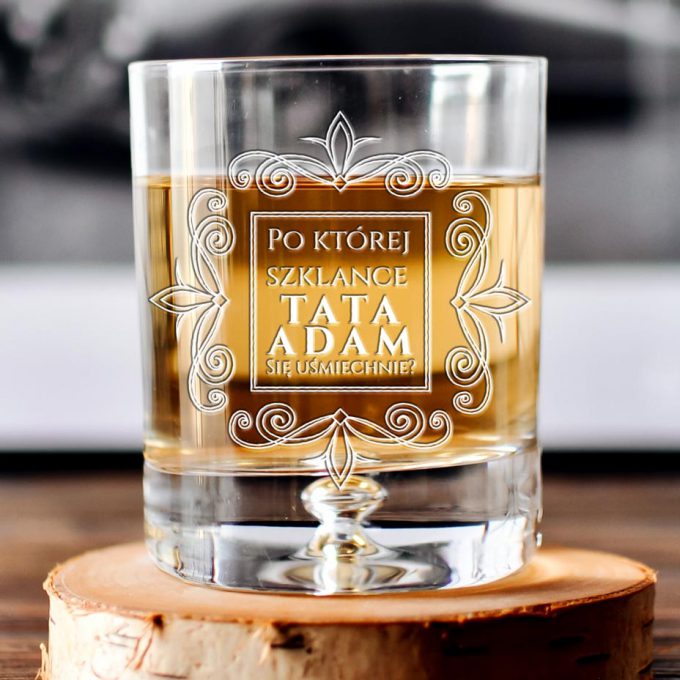 Personalizowana szklanka do whisky - Po której szklance tato się uśmiechnie?